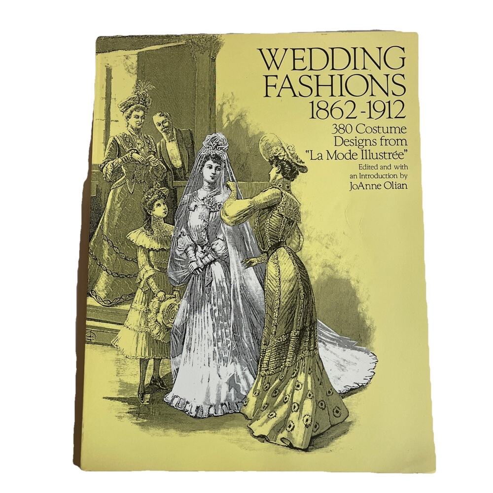 Wedding Fashions, 1860-1912 : 380 Designs from "La Mode Illustree" by JoAnne...
